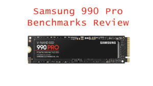 Samsung 990 Pro NVMe SSD Benchmarks 1TB Benchmarks