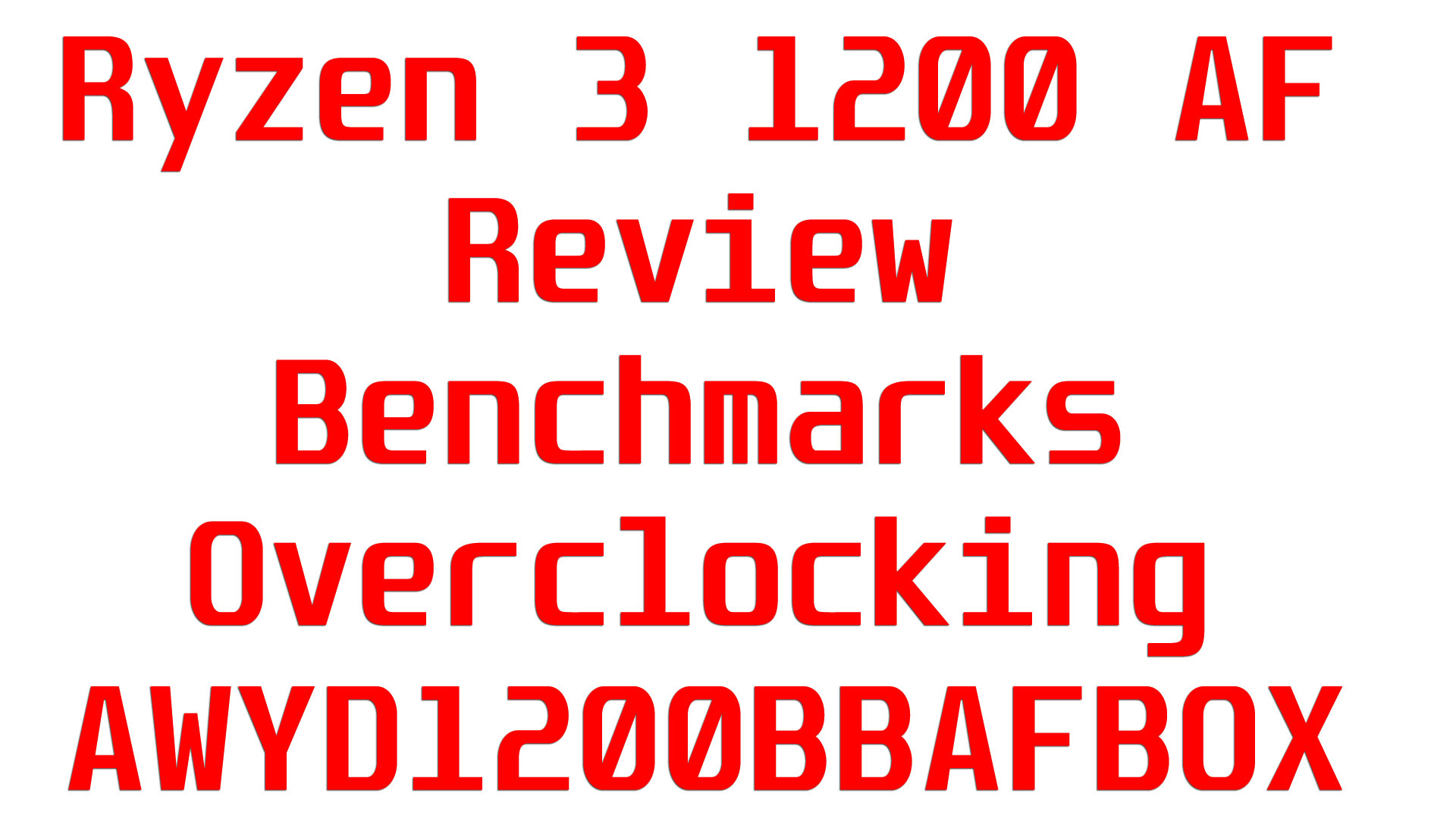 Ryzen 3 1200 AF Review, Benchmarks, Overclocking