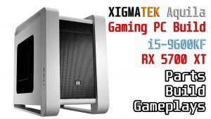 Xigmatek Aquila Gaming PC Build Core i5-9600KF & RX 5700 XT