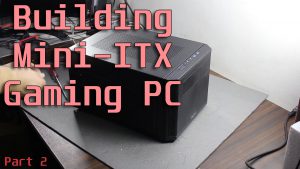 Building A Mid Level Gaming PC In Mini-ITX Case – 2/3: Assembly